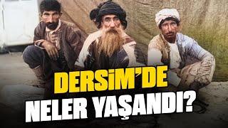 Dersim Meselesi Hakkında Uydurulanlar ve Gerçekler