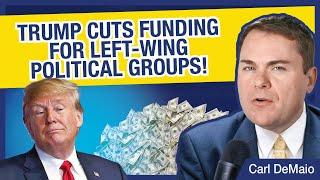 Trump Cuts Funding for CA Left-Wing Political Groups!