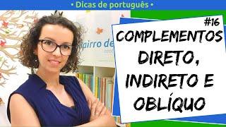 Complementos direto, indireto e oblíquo | Dicas de Português