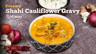 Shahi Cauliflower Gravy Recipe | Creamy and Flavorful Cauliflower Curry | Shahi Gobhi | Cookd