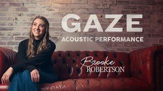 Brooke Robertson- Gaze (Acoustic Performance)