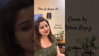 Phir Le aaya dil cover       #pritamsongs #arijitsingh #barfi #lofimusic #rekhabhardwaj #bollywood