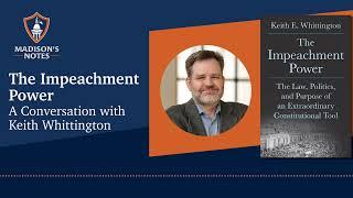 S4E13 The Impeachment Power: A Conversation with Keith Whittington