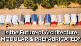 Is the Future of Architecture MODULAR and PREFABRICATED? | ProArchitect