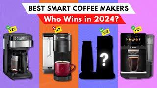 Best Smart Coffee Makers 2024 [watch before you buy]