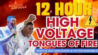 12 HOURS HIGH VOLTAGE TONGUES OF FIRE || APOSTLE EDU UDECHUKWU & MIN VICTOR BAMGBELE LIVE 2024