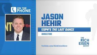 Director Jason Hehir Talks “The Last Dance” Jordan Documentary with Rich Eisen | Full Interview