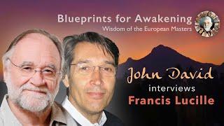 John David interviews Francis Lucille in 2009 • Wisdom of the European Masters