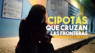 Cipotas que cruzan fronteras // Niñas y adolescentes de Honduras a México