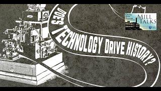 Mill Talk: Does Technology Drive History? with David Hochfelder