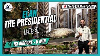 Elan Presidential Teaser with Project Overview, Location, Connectivity and Configuration