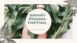 Jehovah's Witnesses: Fred Franz