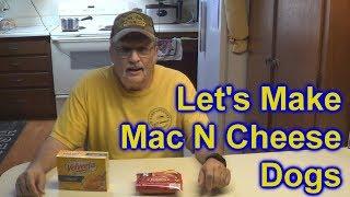 Let's Make Some Mac N Cheese With Hot Dogs in it - "Mac N Cheese Dogs" cook