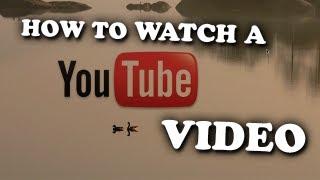 How to Watch a Video on YouTube (TUTORIAL)