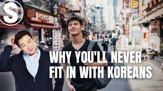 Why You'll Never Fit In With Koreans Unless…