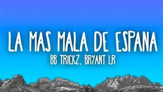 Bb trickz, Bryant LR - Soy la Más Mala de España