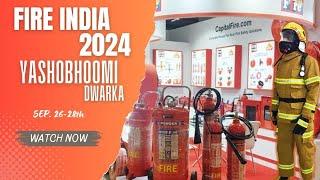 International FIRE INDIA 2024 Exhibition & Conference , held in Yashobhumi , Dwarka , Delhi