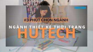 3 phút chọn ngành: Thiết kế thời trang - ngành học của sáng tạo và cái đẹp