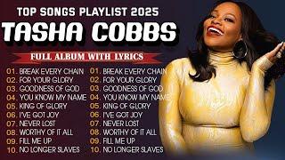 Best Gospel Music of All Time  Top Praise & Worship Songs by Tasha Cobbs