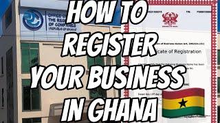 HOW TO REGISTER YOUR BUSINESS IN GHANA || Cost, Documents And Process