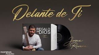 Delante de Ti   Josue Rivera   Video lyrics