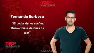 El Poder de Soñar: Reinventarse después de Caer | Fernando Barbosa Vargas | TEDxUnivalleCochabamba