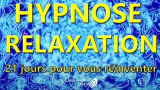 HYPNOSE RELAXATION Guidée pour vous réinventer et créer la meilleure version de vous même