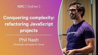 Conquering complexity: refactoring JavaScript projects - Phil Nash - NDC Sydney 2024