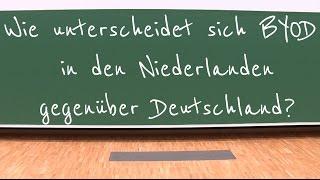 Wie unterscheidet sich BYOD in den Niederlanden gegenüber Deutschland?