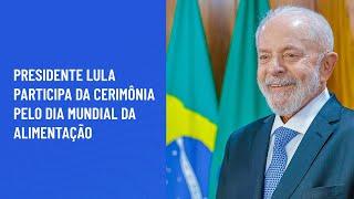 Presidente Lula participa da cerimônia pelo Dia Mundial da Alimentação