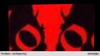 The Blood - Cat rapes Dog