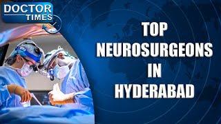 TOP NEUROSURGEONS IN HYDERABAD