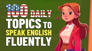 100 Daily Conversations to Speak Fluently and Confidently Practice English Listening and Speaking