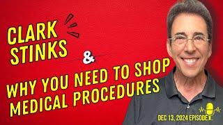 Full Show: Clark Stinks! and Why You Need To Shop Medical Procedures