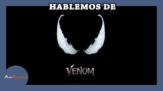 Hablemos de....VENOM LA PELICULA | AntiRaccord