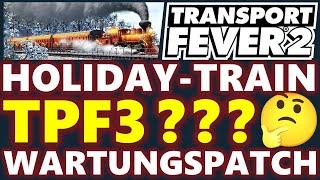 Transport Fever 2 News | TPF3 | Holiday-Train | Wartungspatch | deutsch