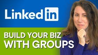 JOINING GROUPS ON LINKEDIN FOR BUSINESS | How to Use LinkedIn Groups for Marketing