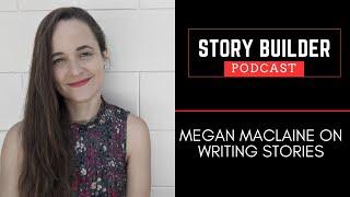 Story Builder Podcast Episode 3: Megan Maclaine