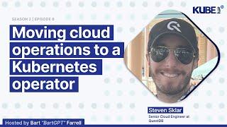 Moving cloud operations to a Kubernetes operator, with Steven Sklar | KubeFM