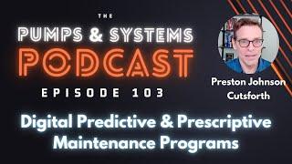 Pumps & Systems Podcast: Digital Predictive & Prescriptive Maintenance Programs [Episode 103]