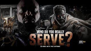 WHO DO YOU REALLY SERVE??