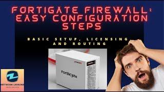 FortiGate Firewall: Easy Configuration Steps | Basic Setup, Licensing, and Routing