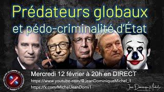 Direct 12 février 2025 - Prédateurs globaux et pédo-crimi**lité d'état - Décryptages…