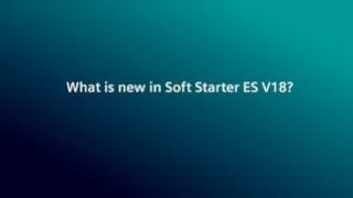 What is new in soft starter ES version 18