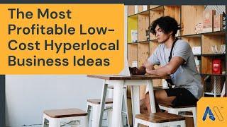 The Most Profitable Low-Cost Hyperlocal Business Ideas | Amar InfoTech