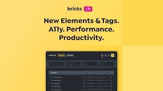 Bricks 1.11 - New Elements & Tags. A11y. Performance. Productivity