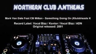 Mark Van Dale Feat CB Milton - Something Going On (Klubbheads Klubbpower Mix)