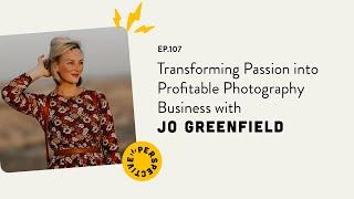 Transforming Passion into Profitable Photography Business with Jo Greenfield