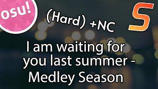 I am waiting for you last summer - Medley Season [Hard] +NC | osu! map