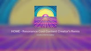 HOME - Resonance Cool Content Creator's Remix